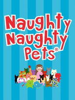 Poster de la serie The Naughty Naughty Pets