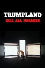 Poster de la película Trumpland: Kill All Normies