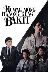 Poster de la película Huwag Mong Itanong Kung Bakit