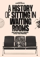 Poster de la película A History of Sitting in Waiting Rooms (or Whatever Longer Title You Prefer)