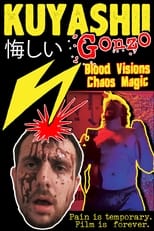 Poster de la película Kuyashii Gonzo: Blood Visions and Chaos Magic