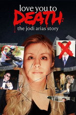 Poster de la película Love You to Death: The Jodi Arias Story