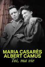 Poster de la película Maria Casarès and Albert Camus, you, my life