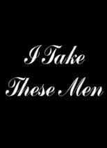Poster de la película I Take These Men