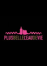 Poster de la película Plus belle l'eau de vie