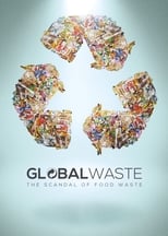 Poster de la película Global Waste: The Scandal of Food Waste