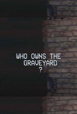 Poster de la película Who Owns The Graveyard