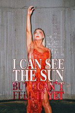 Poster de la película I Can See the Sun But I Can't Feel It Yet