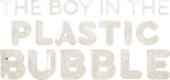 Logo The Boy in the Plastic Bubble
