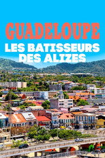 Poster de la película Guadeloupe, les bâtisseurs des alizés