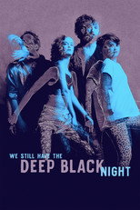 Poster de la película We Still Have the Deep Black Night