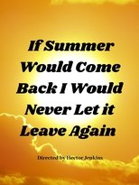 Poster de la película If Summer Came Back I Would Never Let It Leave Again