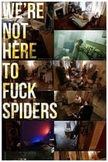 Poster de la película We're Not Here to Fuck Spiders