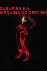 Poster de la película Curupira and the Machine of the Destiny