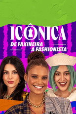Poster de la serie Icônica: de Faxineira a Fashionista
