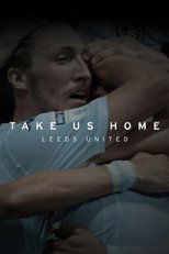 Poster de la serie Take Us Home: Leeds United
