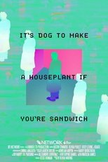 Poster de la película It's Dog to Make A Houseplant If You're Sandwich