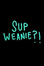 Poster de la película Sup Weanie?!