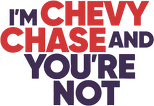Logo I'm Chevy Chase and You're Not