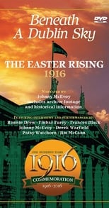 Poster de la película The 1916 Easter Rising: Beneath a Dublin Sky