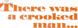 Logo There Was a Crooked Man...