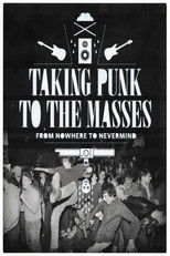 Poster de la película Taking Punk to the Masses: From Nowhere to Nevermind