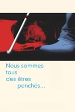 Poster de la película Nous sommes tous des êtres penchés...