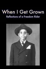 Poster de la película When I Get Grown - Reflections of a Freedom Rider