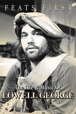 Poster de la película Feats First: The Life and Music of Lowell George
