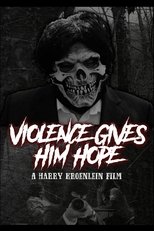 Poster de la película Violence Gives Him Hope