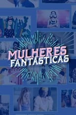 Poster de la serie Mulheres Fantasticas