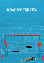 Poster de la película For Some Inexplicable Reason