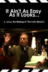 Poster de la película It Ain't As Easy As It Looks... (...a.k.a. the Making of 'The Cat's Meow')