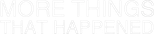 Logo More Things That Happened