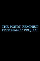 Poster de la película the post-feminist dissonance project