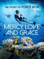 Poster de la película Mercy, Love & Grace: The Story of Force Blue