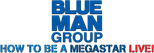Logo Blue Man Group: How to Be a Megastar