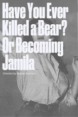 Poster de la película Have you ever killed a bear - or Becoming Jamila