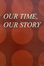Poster de la película Our Time, Our Story