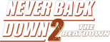 Logo Never Back Down 2: The Beatdown