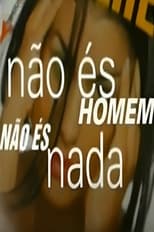 Poster de la serie Não És Homem Não És Nada