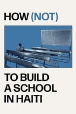 Poster de la película How (not) to Build a School in Haiti