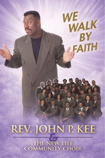 Poster de la película John P. Key & The New Life Community Choir - We Walk by Faith
