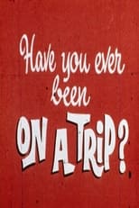 Poster de la película Have You Ever Been on a Trip?