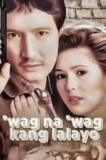 Poster de la película ‘Wag Na ‘Wag Kang Lalayo