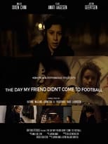 Poster de la película The Day My Friend Didn't Come to Football