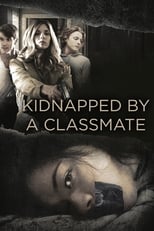 Poster de la película Kidnapped By a Classmate