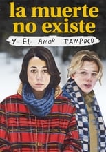 Poster de la película Death Doesn't Exist, and Love Doesn't Either