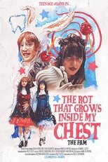 Poster de la película The Rot That Grows Inside My Chest (The Film)