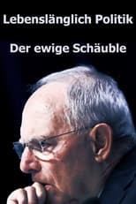 Poster de la película Lebenslänglich Politik: Der ewige Schäuble